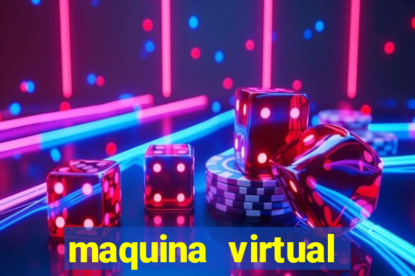 maquina virtual para jogar